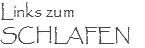 Links zum SCHLAFEN